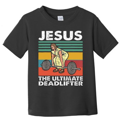 Jesus The Ultimate Deadlifter Funny Jesus Lifting Gym Toddler T-Shirt