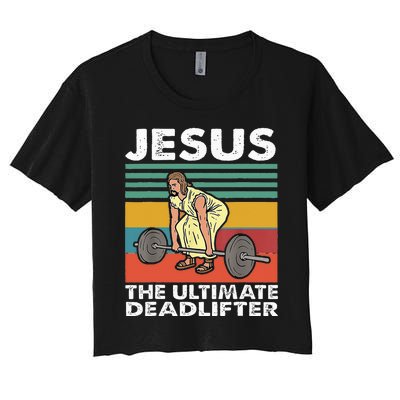 Jesus The Ultimate Deadlifter Funny Jesus Lifting Gym Women's Crop Top Tee