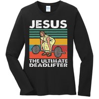 Jesus The Ultimate Deadlifter Funny Jesus Lifting Gym Ladies Long Sleeve Shirt