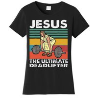 Jesus The Ultimate Deadlifter Funny Jesus Lifting Gym Women's T-Shirt