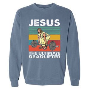 Jesus The Ultimate Deadlifter Funny Jesus Lifting Gym Garment-Dyed Sweatshirt