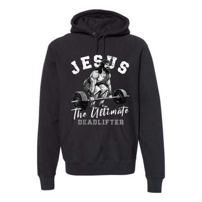 Jesus The Ultimate Deadlifter Funny Christian Workout Gym Premium Hoodie