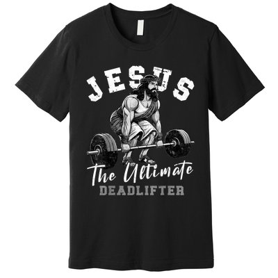 Jesus The Ultimate Deadlifter Funny Christian Workout Gym Premium T-Shirt