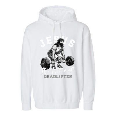 Jesus The Ultimate Deadlifter Funny Christian Workout Gym Garment-Dyed Fleece Hoodie