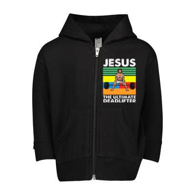 Jesus The Ultimate Deadlifter Fitness Humor Toddler Zip Fleece Hoodie