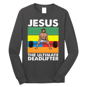 Jesus The Ultimate Deadlifter Fitness Humor Long Sleeve Shirt