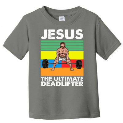 Jesus The Ultimate Deadlifter Fitness Humor Toddler T-Shirt