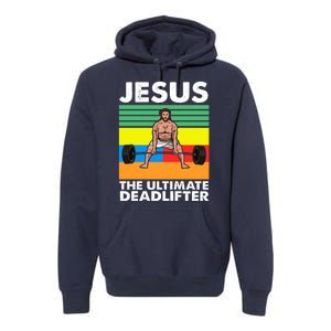 Jesus The Ultimate Deadlifter Fitness Humor Premium Hoodie