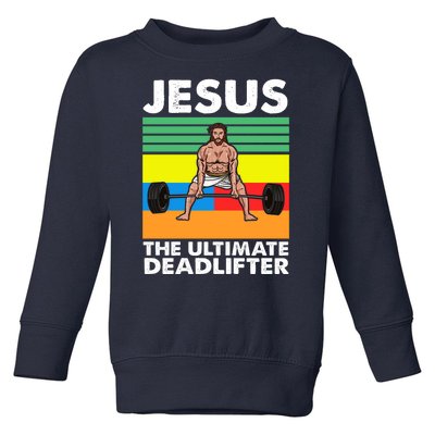 Jesus The Ultimate Deadlifter Fitness Humor Toddler Sweatshirt