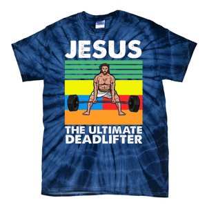 Jesus The Ultimate Deadlifter Fitness Humor Tie-Dye T-Shirt