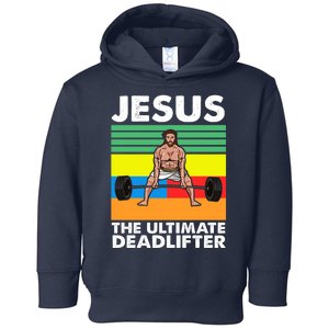 Jesus The Ultimate Deadlifter Fitness Humor Toddler Hoodie