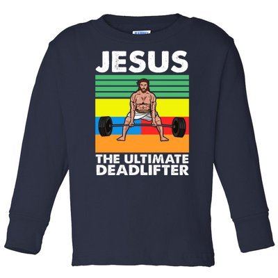 Jesus The Ultimate Deadlifter Fitness Humor Toddler Long Sleeve Shirt