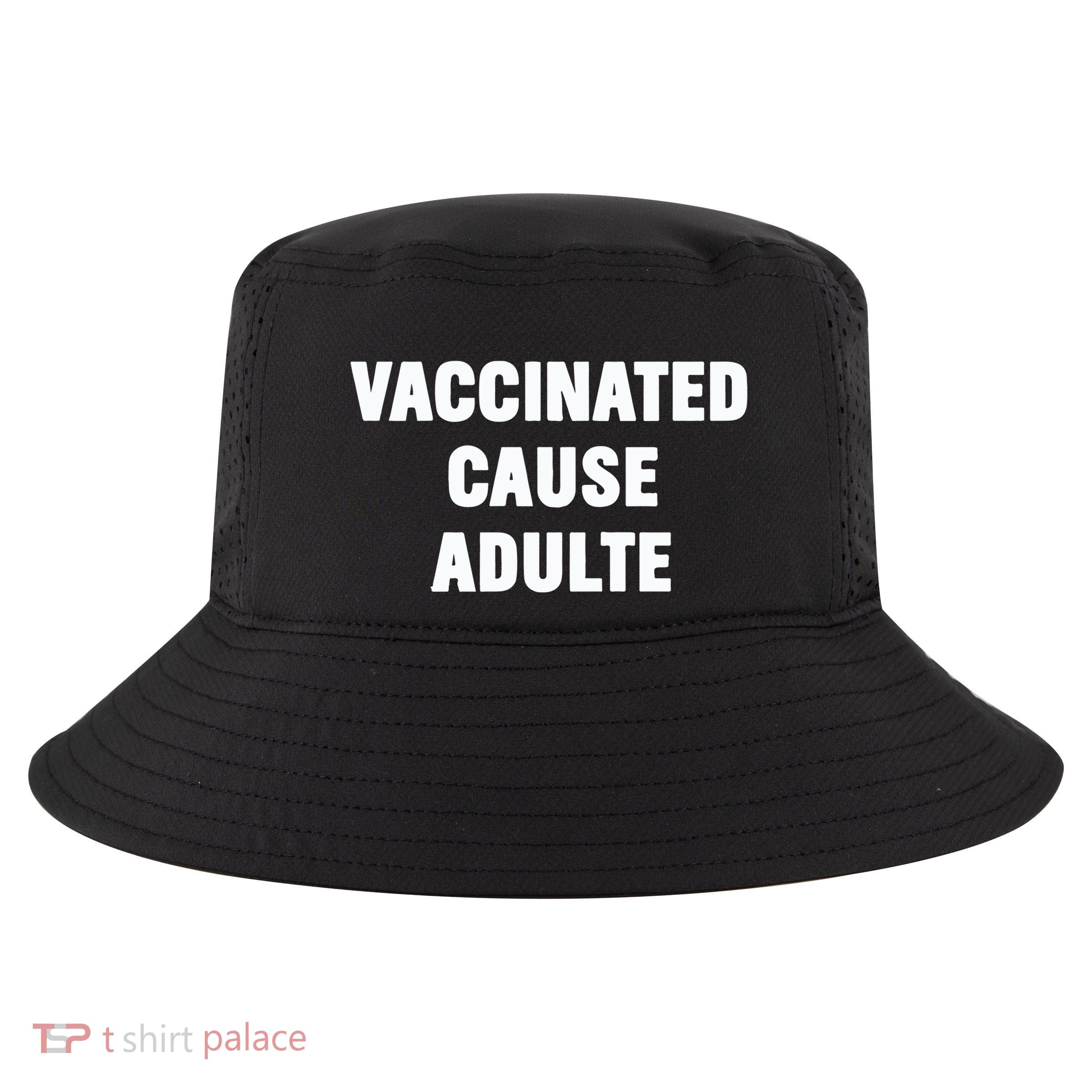 Justin Trudeau Vaccinated Cause Adults Cool Comfort Performance Bucket Hat