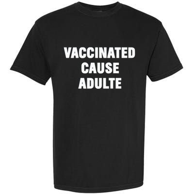 Justin Trudeau Vaccinated Cause Adults Garment-Dyed Heavyweight T-Shirt