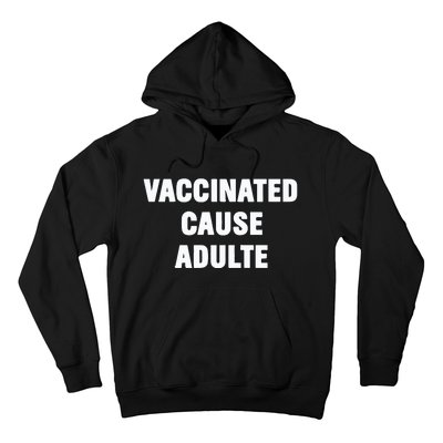 Justin Trudeau Vaccinated Cause Adults Hoodie