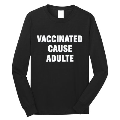 Justin Trudeau Vaccinated Cause Adults Long Sleeve Shirt