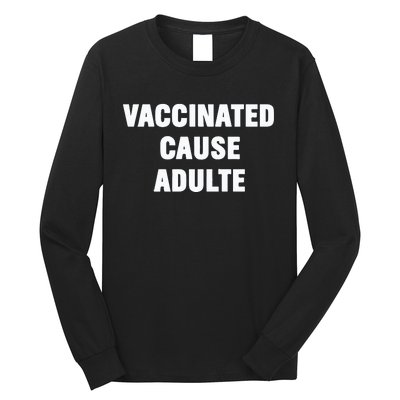 Justin Trudeau Vaccinated Cause Adults Long Sleeve Shirt