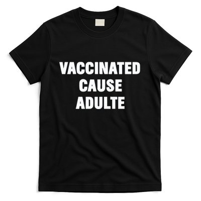 Justin Trudeau Vaccinated Cause Adults T-Shirt