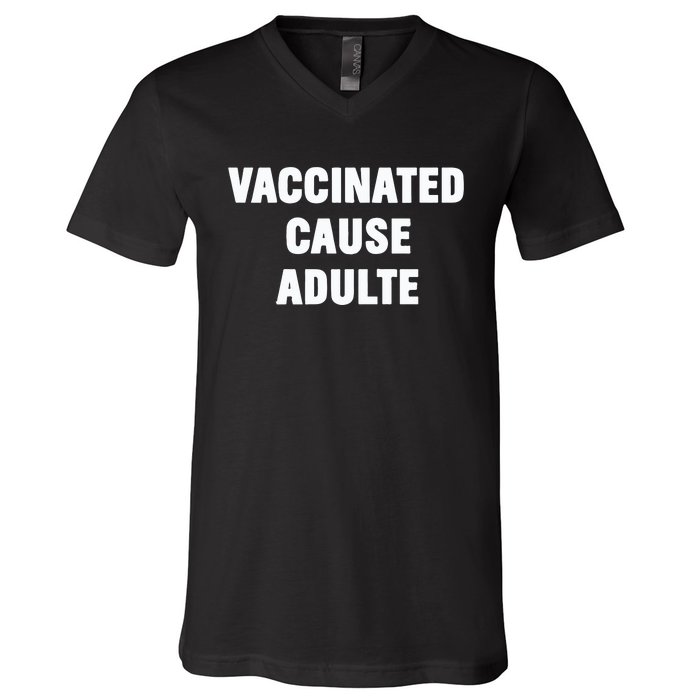 Justin Trudeau Vaccinated Cause Adults V-Neck T-Shirt