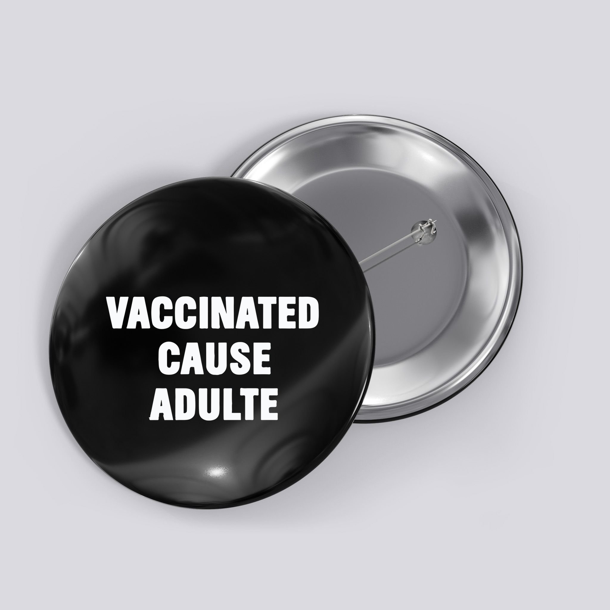 Justin Trudeau Vaccinated Cause Adults Button