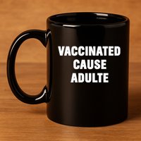 Justin Trudeau Vaccinated Cause Adults 11oz C Handle Ceramic Mug