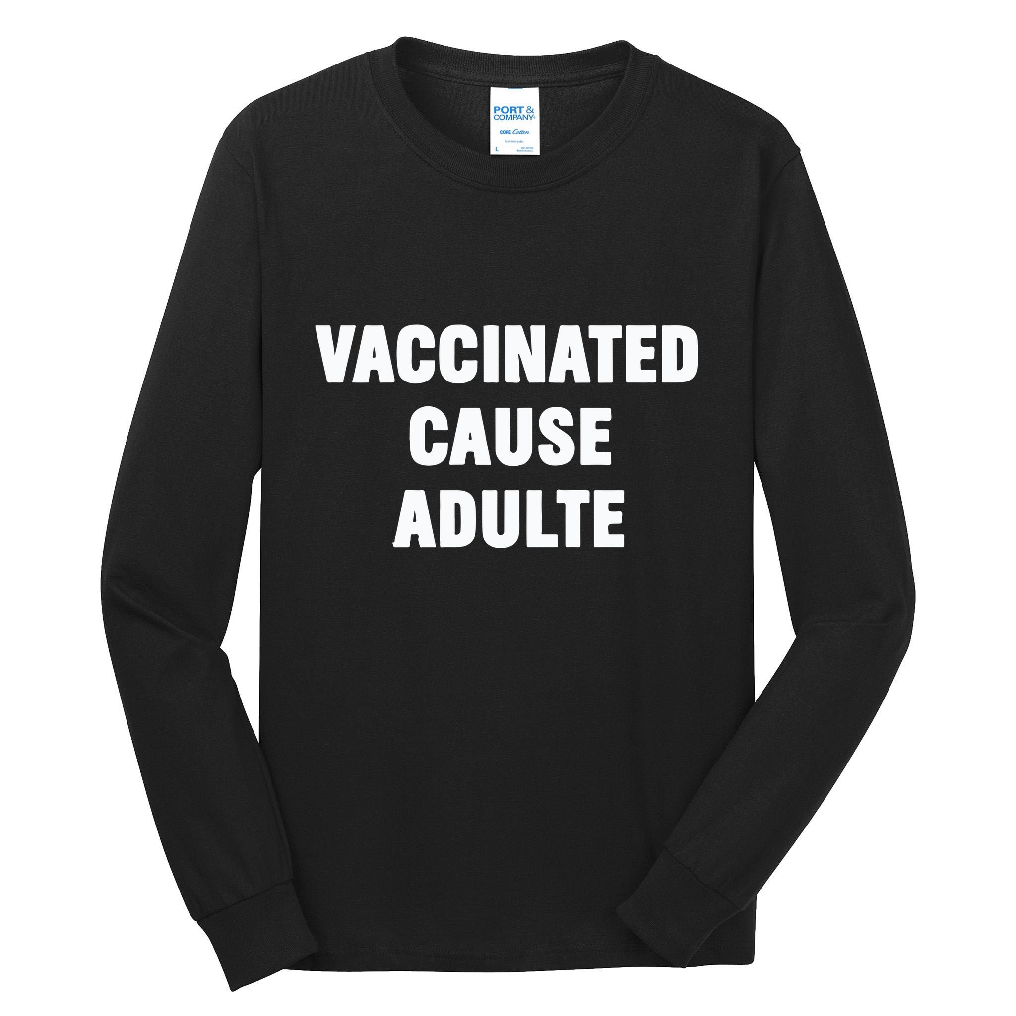 Justin Trudeau Vaccinated Cause Adults Tall Long Sleeve T-Shirt