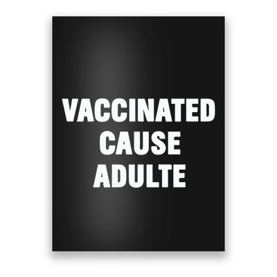 Justin Trudeau Vaccinated Cause Adults Poster
