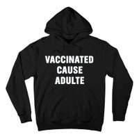 Justin Trudeau Vaccinated Cause Adults Tall Hoodie