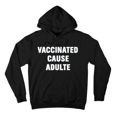 Justin Trudeau Vaccinated Cause Adults Tall Hoodie