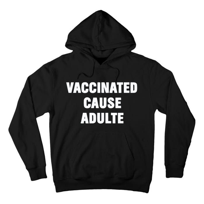 Justin Trudeau Vaccinated Cause Adults Tall Hoodie