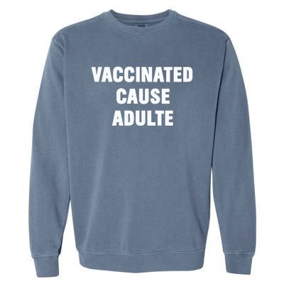 Justin Trudeau Vaccinated Cause Adults Garment-Dyed Sweatshirt