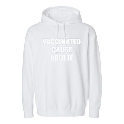 Justin Trudeau Vaccinated Cause Adults Garment-Dyed Fleece Hoodie