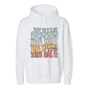 Jesus The Way Gospel Of John 14 6 Faith Garment-Dyed Fleece Hoodie