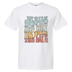 Jesus The Way Gospel Of John 14 6 Faith Garment-Dyed Heavyweight T-Shirt