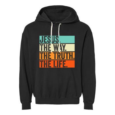 Jesus The Way Truth Life Bible Verse Christian Worship Garment-Dyed Fleece Hoodie