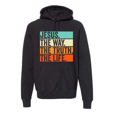 Jesus The Way Truth Life Bible Verse Christian Worship Premium Hoodie