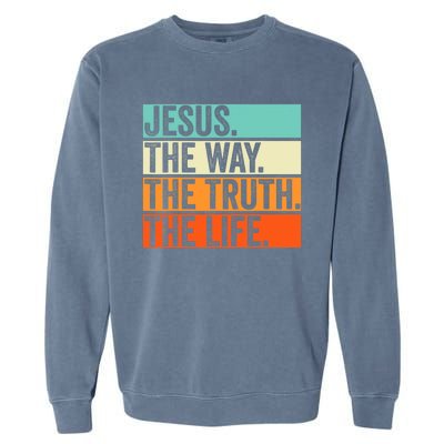 Jesus The Way Truth Life Bible Verse Christian Worship Garment-Dyed Sweatshirt