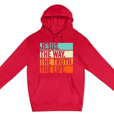 Jesus The Way Truth Life Bible Verse Christian Worship Premium Pullover Hoodie