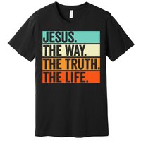 Jesus The Way Truth Life Bible Verse Christian Worship Premium T-Shirt