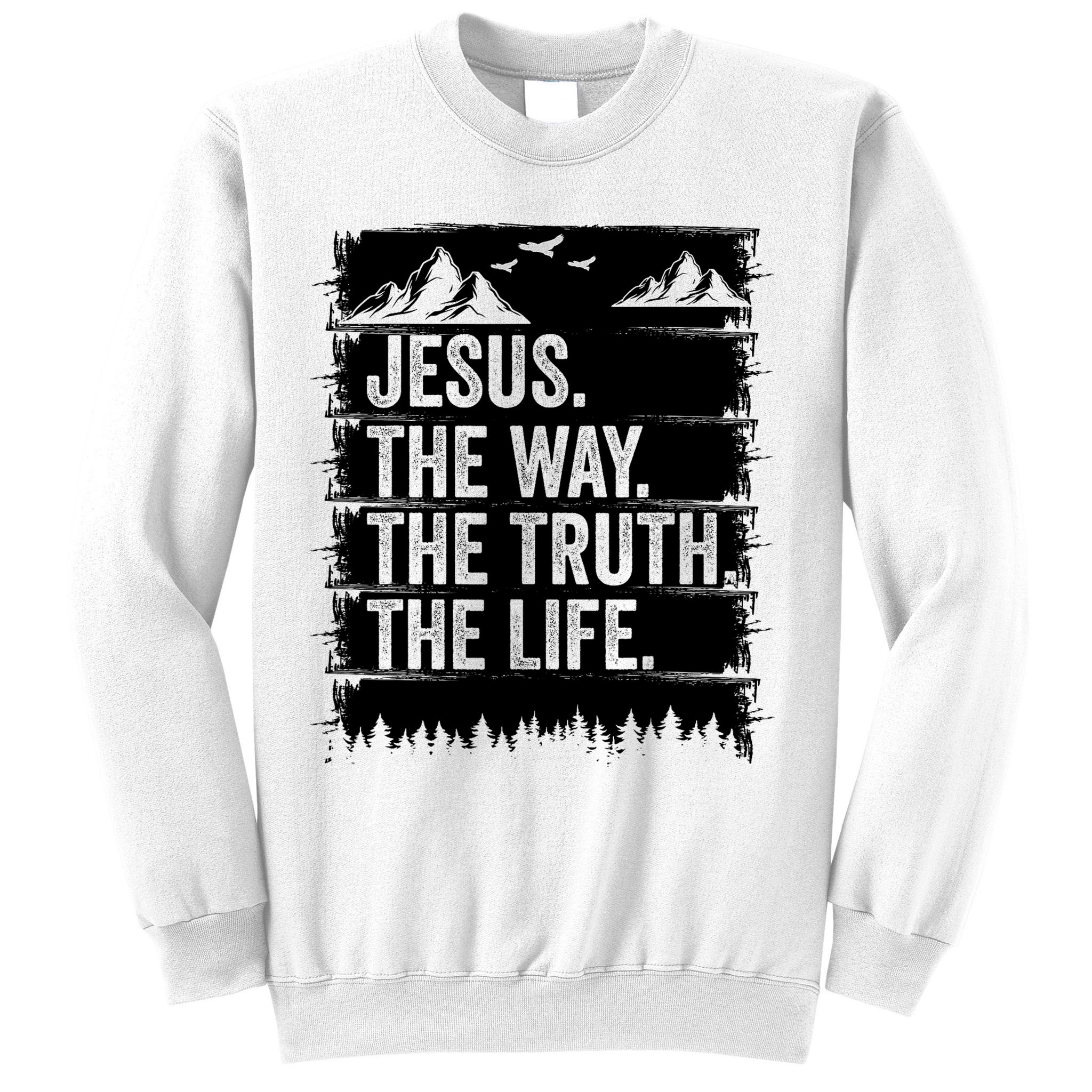 Jesus The Way Truth Life Bible Verse Christian Worship Sweatshirt