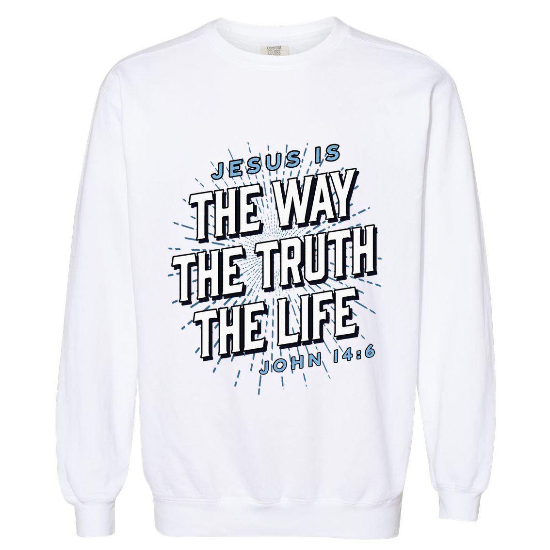 Jesus The Way Truth Life Christian John 146 Bible Verse Garment-Dyed Sweatshirt