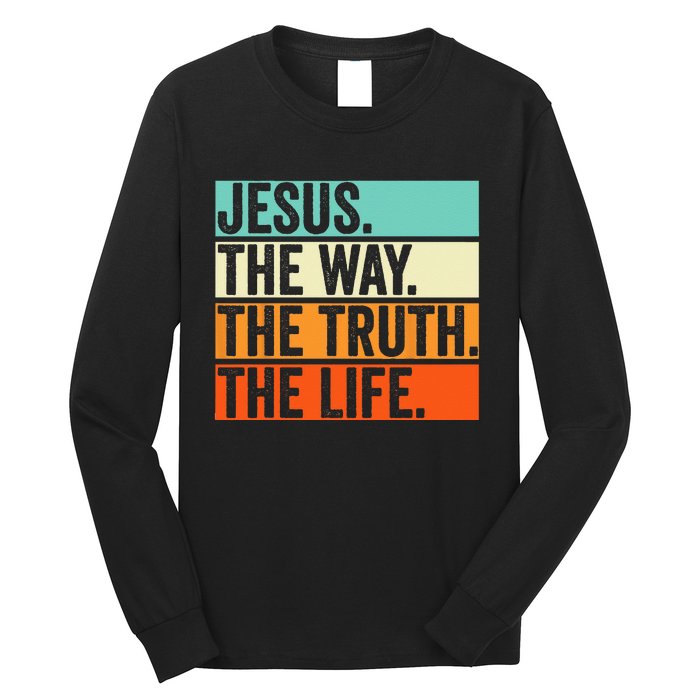 Jesus The Way Truth Life Bible Verse Christian Worship Long Sleeve Shirt