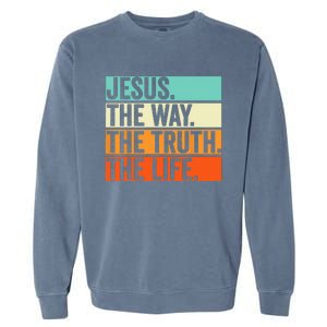 Jesus The Way Truth Life Bible Verse Christian Worship Garment-Dyed Sweatshirt