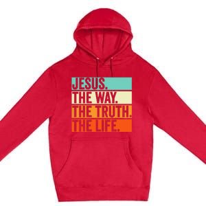 Jesus The Way Truth Life Bible Verse Christian Worship Premium Pullover Hoodie