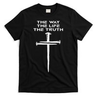 Jesus The Way Truth Life Christian Three Nails Cross T-Shirt