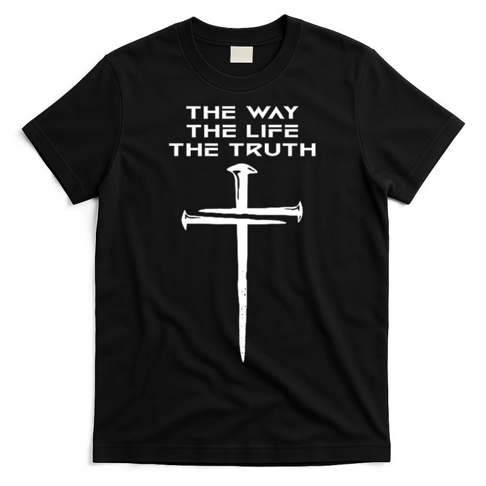 Jesus The Way Truth Life Christian Three Nails Cross T-Shirt