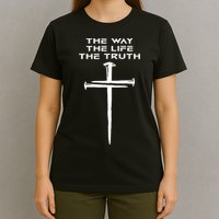 Jesus The Way Truth Life Christian Three Nails Cross T-Shirt