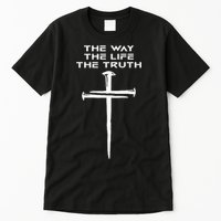 Jesus The Way Truth Life Christian Three Nails Cross Tall T-Shirt