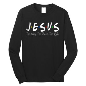 Jesus The Way The Truth The Life Christianity Long Sleeve Shirt