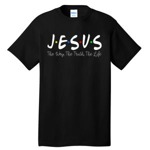 Jesus The Way The Truth The Life Christianity Tall T-Shirt